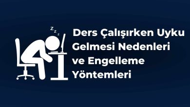 Ders Çalışırken Uyku Gelmesi Nedenleri ve Engelleme Yöntemleri